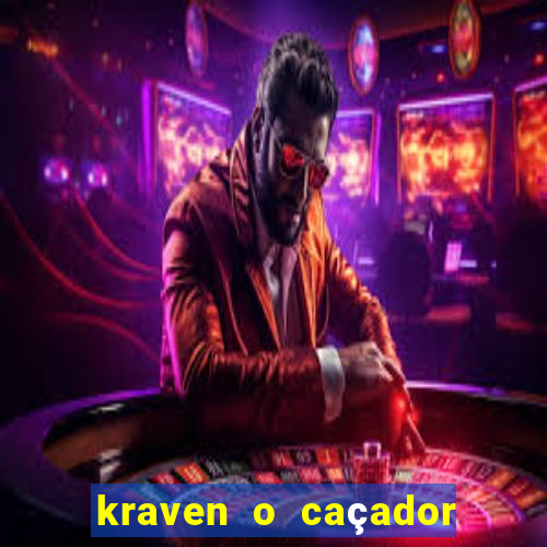 kraven o caçador filme completo dublado pobreflix